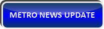 METRO NEWS UPDATE