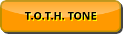 T.O.T.H. TONE