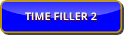 TIME FILLER 2